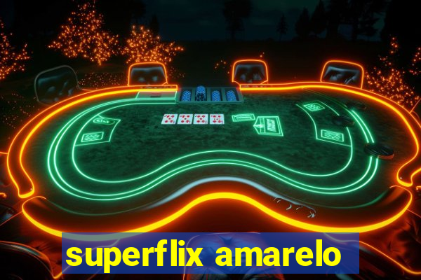 superflix amarelo